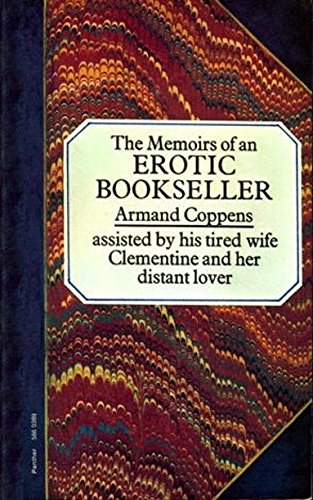 Stock image for The memoirs of an erotic bookseller / by Armand Coppens, assisted by his tired wife Clementine and her distant lover. Vol.1 for sale by MW Books Ltd.
