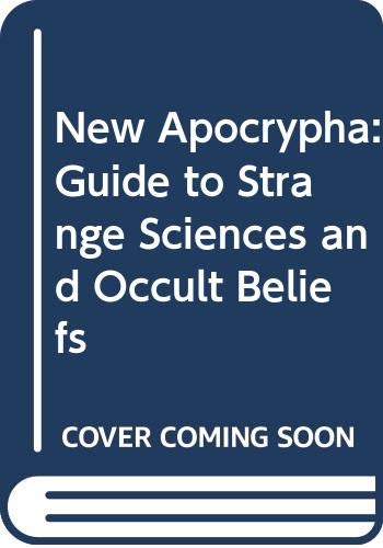 9780586039748: New Apocrypha: Guide to Strange Sciences and Occult Beliefs