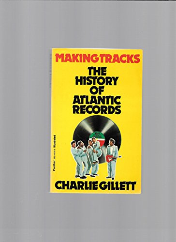 Imagen de archivo de Making Tracks: Atlantic Records and the Making of a Multi-billion-dollar Industry a la venta por WorldofBooks