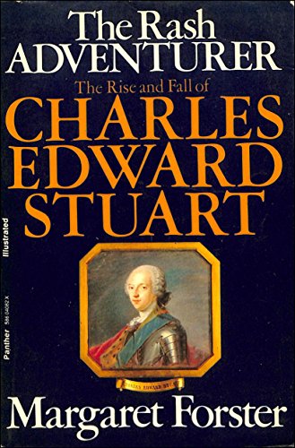 Stock image for The Rash Adventurer - The Rise and Fall of Charles Edward Stuart for sale by Books@Ruawai