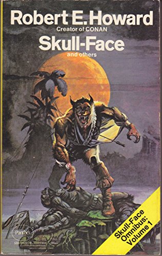Stock image for Skull-Face and Others: Skull-Face Omnibus Volume I (Foreword; Which Will Scarcely Be Understood; R.E. Howard: Memoriam; Memory of R.E. Howard; Skull-Face; Wolfshead; Black Stone; Horror from the Mound; Cairn on the Headland; Black Canaan) for sale by N & A Smiles