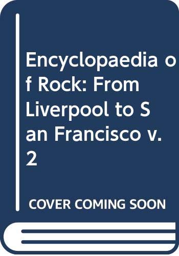 Imagen de archivo de The Encyclopedia of Rock Volume 2: From Liverpool to San Francisco: v. 2 a la venta por WorldofBooks