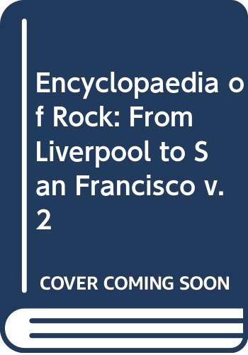 Stock image for The Encyclopedia of Rock Volume 2: From Liverpool to San Francisco: v. 2 for sale by WorldofBooks