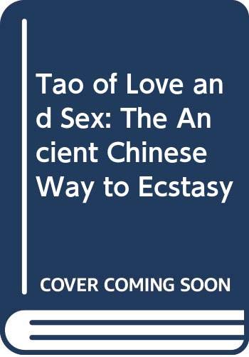 9780586045787: Tao of Love and Sex: The Ancient Chinese Way to Ecstasy