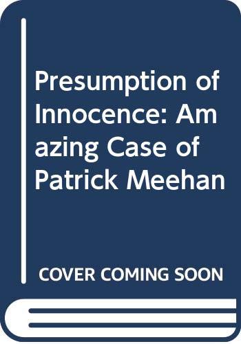 Beispielbild fr Presumption of Innocence: Amazing Case of Patrick Meehan zum Verkauf von WorldofBooks