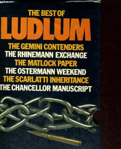 9780586048221: The best of robert ludlum : the gemini contenders, the rhinemann exchange, the matlock paper, the ostermann weekend, the scarlatti inheritance, the chancellor manuscript