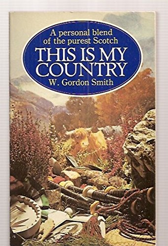 Stock image for This is My Country: A Personal Blend of the Purest Scotch for sale by Best and Fastest Books