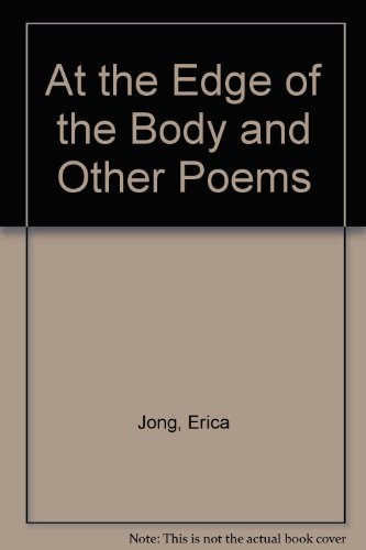 At the Edge of the Body and Other Poems (9780586053959) by Erica Jong