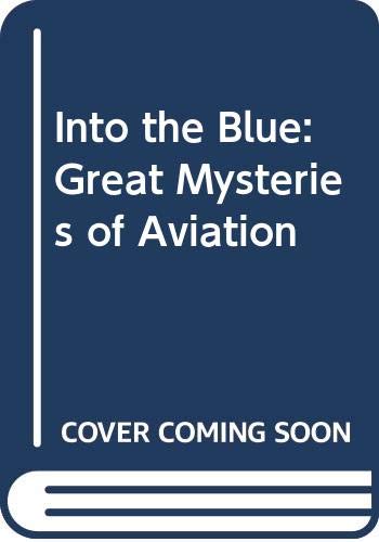 Imagen de archivo de Into the blue: great mysteries of aviation a la venta por MusicMagpie