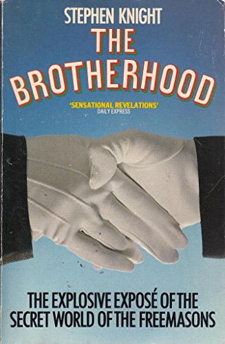 9780586059838: The Brotherhood: The Explosive Expose of the Secret World of the Freemasons