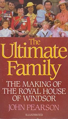 9780586060896: The Ultimate Family: Making of the Royal House of Windsor