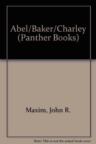 Abel/Baker/Charley (Panther Books) (9780586062562) by John R. Maxim