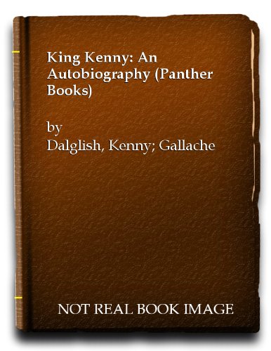 King Kenny: An Autobiography (Panther Books) (9780586063941) by Kenny Dalglish