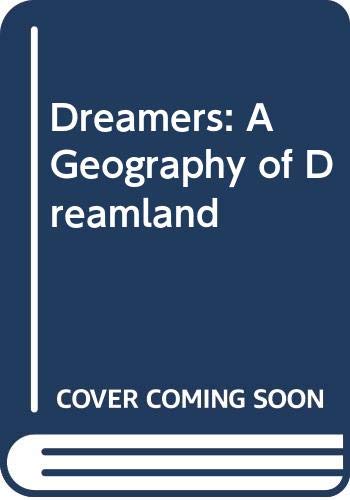 Stock image for DREAMERS: A Geography of Dreamland for sale by Occultique