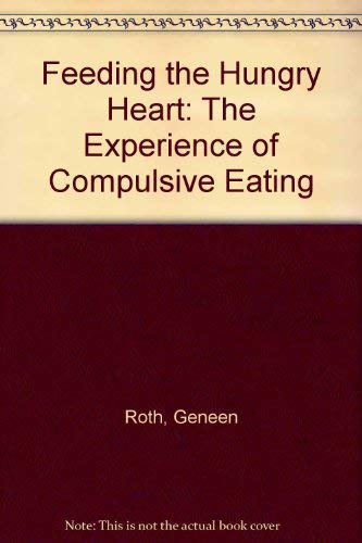 Imagen de archivo de Feeding the Hungry Heart: The Experience of Compulsive Eating a la venta por WorldofBooks