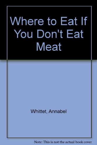 Imagen de archivo de Where to eat if you don t eat meat - A guide to eating out for vegetarians a la venta por Der Ziegelbrenner - Medienversand