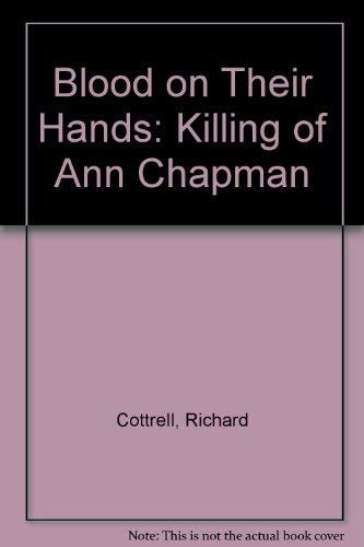 Stock image for Blood on Their Hands: Killing of Ann Chapman for sale by WorldofBooks