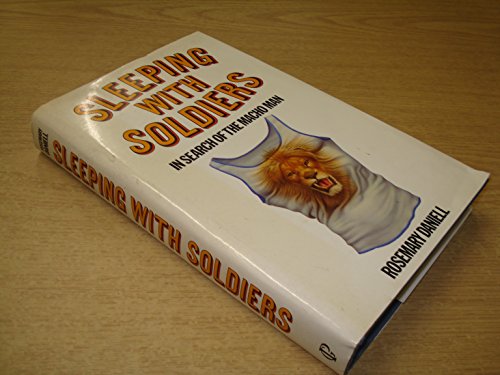 Imagen de archivo de Sleeping with Soldiers: In Search of the Macho Man a la venta por Goldstone Books
