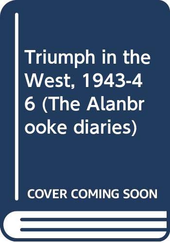 Beispielbild fr Triumph in the West, 1943-46 (The Alanbrooke diaries) zum Verkauf von WorldofBooks