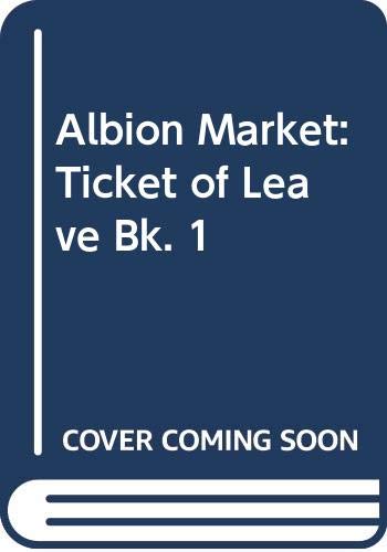 Albion Market: Ticket of Leave Bk. 1 (9780586069929) by Ray Evans
