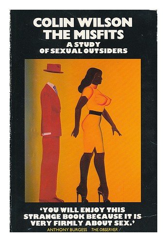 The Misfits: Study of Sexual Outsiders - Wilson, Colin