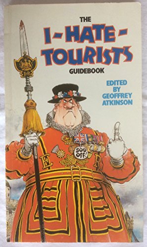 I Hate Tourists Guidebook,Geoffrey Atkinson 