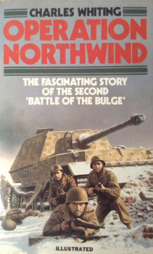 Stock image for Operation Northwind: The Fascinating Story of the Second "Battle of the Bulge" for sale by Eric James