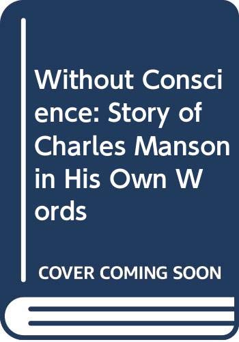 Stock image for Without Conscience: Story of Charles Manson in His Own Words for sale by WorldofBooks