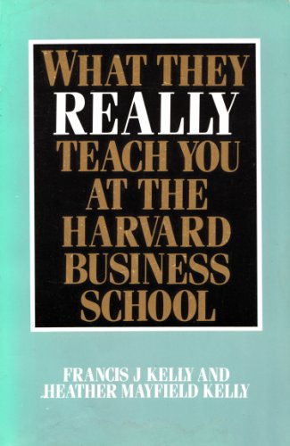 9780586074763: What They Really Teach You at the Harvard Business School