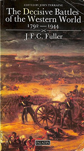 The Decisive Battles of the Western World and Their Influence Upon History [in 2 Vols]: [480 B.C. - 1757] (9780586080344) by Fuller, J. F. C.; Terraine, John