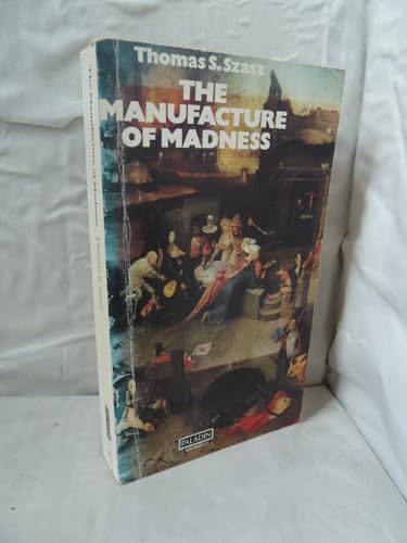Imagen de archivo de Manufacture of Madness: Comparative Study of the Inquisition and the Mental Health Movement a la venta por WorldofBooks