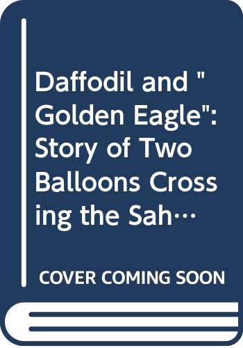 Imagen de archivo de "Daffodil" and "Golden Eagle": Story of Two Balloons Crossing the Sahara a la venta por WorldofBooks