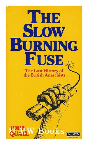 Beispielbild fr The Slow Burning Fuse: The Lost History of the British Anarchists zum Verkauf von WorldofBooks