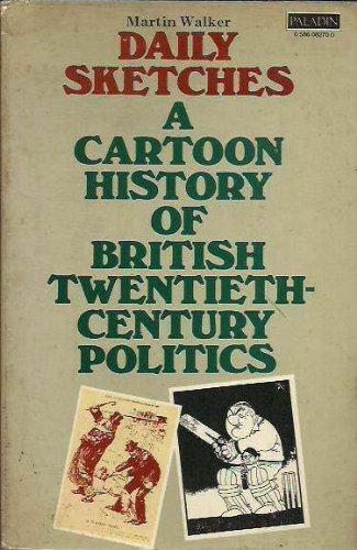 Stock image for DAILY SKETCHES. A Cartoon History of British Twentieth-Century Politics. for sale by Siop y Morfa BA