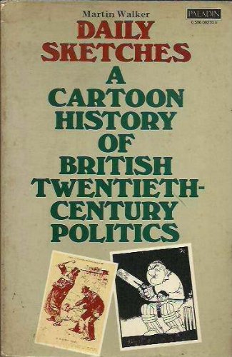 Daily Sketches: Cartoon History of Twentieth Century Britain (9780586082706) by Martin-walker