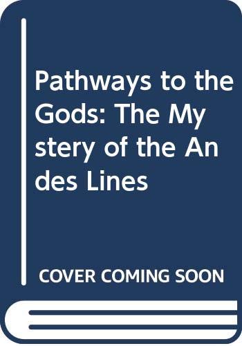 Stock image for Pathways to the Gods The Mystery of the Andes Lines for sale by Harry Alter