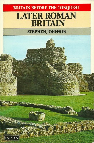 Stock image for Later Roman Britain, [This archaeological history of the British Isles, c.1500BC-AD1066, provides an overall view of the beginnings of the 'Dark Ages' of British history, the period which saw the collapse of Roman administration and the beginnings of Saxon settlement], for sale by Crouch Rare Books