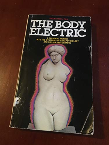 Stock image for Body Electric: Personal Journey into the Mysteries of Parapsychological Research, Bioenergy and Kirlian Photography (A Paladin book) for sale by Reuseabook