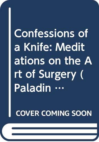 Beispielbild fr Confessions of a Knife: Meditations on the Art of Surgery (Paladin Books) zum Verkauf von WorldofBooks