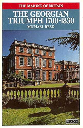 The Georgian Triumph 1700-1830 (The Making of Britain, 1066-1939) (9780586084045) by Reed, Michael