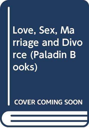 9780586084250: Love, Sex, Marriage and Divorce (Paladin Books)