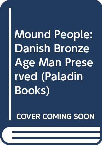 Imagen de archivo de Mound People: Danish Bronze Age Man Preserved (Paladin Books) a la venta por AwesomeBooks