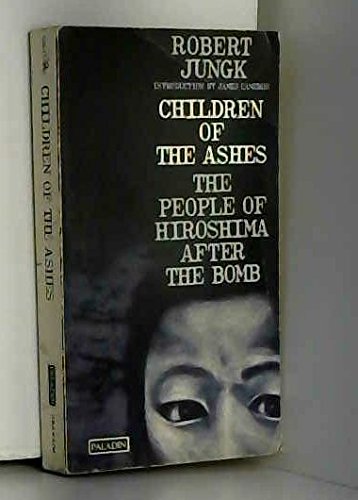 Children of the Ashes: The People of Hiroshima, the Story of a Rebirth (9780586085028) by Jungk, Robert