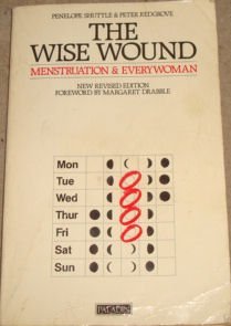 Stock image for The wise wound: Menstruation and everywoman for sale by Hay-on-Wye Booksellers