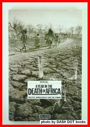 Beispielbild fr A Year in the Death of Africa : Politics, Bureaucracy and the Famine zum Verkauf von Better World Books