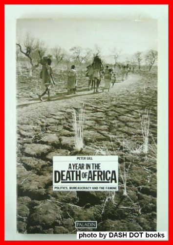 Stock image for A Year in the Death of Africa : Politics, Bureaucracy and the Famine for sale by Better World Books