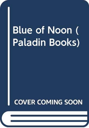 9780586086247: Blue of Noon (Paladin Books)