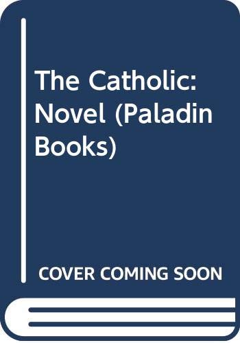 Beispielbild fr The Catholic: Novel (Paladin Books) zum Verkauf von WorldofBooks