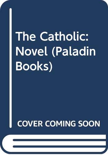 Imagen de archivo de The Catholic: Novel (Paladin Books) a la venta por WorldofBooks
