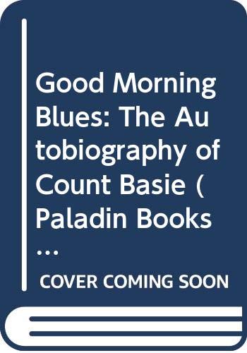 Imagen de archivo de Good Morning Blues: The Autobiography of Count Basie (Paladin Books) a la venta por WorldofBooks